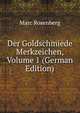 Der Goldschmiede Merkzeichen, Volume 1 (German Edition), Marc Rosenberg 