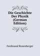 Die Geschichte Der Physik (German Edition), Ferdinand Rosenberger 