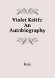 Violet Keith: An Autobiography, Ross 