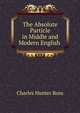 The Absolute Particle in Middle and Modern English ., Charles Hunter Ross 