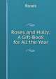 Roses and Holly: A Gift-Book for All the Year, Roses 