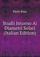 Studii Intorno Ai Diametri Solari (Italian Edition), Paolo Rosa 