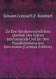 Zu Den Kirchenrechtlichen Quellen Des Ersten Jahrtausends Und Zu Den Pseudoisidorischen Decretalen (German Edition), Johann Conrad E.F. Rosshirt 