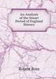 An Analysis of the Stuart Period of England History, Robert Ross 