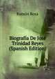 Biografia De Jose Trinidad Reyes (Spanish Edition), Ramon Rosa 