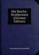 Der Reichs-Strafprozess (German Edition), Ernst Heinrich Rosenfeld 