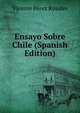 Ensayo Sobre Chile (Spanish Edition), Vicente Perez Rosales 