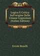Logica E Critica Sull'origine Delle Umane Cognizioni (Italian Edition), Ercole Roselli 