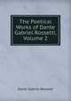 The Poetical Works of Dante Gabriel Rossetti, Volume 2, Rossetti, Dante Gabriel, 1828-1882 