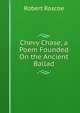 Chevy Chase, a Poem Founded On the Ancient Ballad, Robert Roscoe 