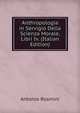 Anthropologia in Servigio Della Scienza Morale, Libri Iv. (Italian Edition), Antonio Rosmini 