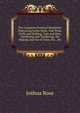 The Complete Practical Machinist: Embracing Lathe Work, Vise Work, Drills and Drilling, Taps and Dies, Hardening and Tempering, the Making and Use of Tools, Etc., Etc, Joshua Rose 