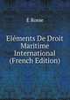 Elements De Droit Maritime International (French Edition), E Rosse 