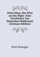 Peter Mayr, Der Wirt an Der Mahr: Eine Geschichte Aus Deutscher Heldenzeit (German Edition), Peter Rosegger 