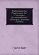 Pathologische Physiologie Des Chirurgen (Experimentelle Chirurgie). (German Edition), Franz Rost 
