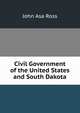 Civil Government of the United States and South Dakota, John Asa Ross 