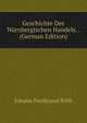 Geschichte Des Nurnbergischen Handels. . (German Edition), Johann Ferdinand Roth 