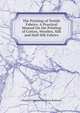 The Printing of Textile Fabrics: A Practical Manual On the Printing of Cotton, Woollen, Silk and Half-Silk Fabrics, Charles Frederick Seymour Rothwell 