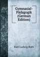 Gymnasial-Padagogik (German Edition), Karl Ludwig Roth 