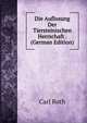 Die Auflosung Der Tiersteinischen Herrschaft . (German Edition), Carl Roth 