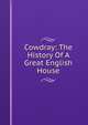 Cowdray: The History Of A Great English House, 
