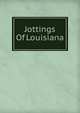 Jottings Of Louisiana, 