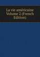 La vie americaine Volume 2 (French Edition), 