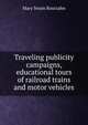 Traveling publicity campaigns, educational tours of railroad trains and motor vehicles, Mary Swain Routzahn 