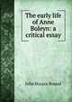 The early life of Anne Boleyn: a critical essay, John Horace Round 