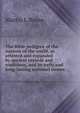 The Bible pedigree of the nations of the world, as attested and expanded by ancient records and traditions, and by early and long-lasting national names, Martin L Rouse 