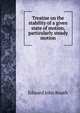 Treatise on the stability of a given state of motion, particularly steady motion, Edward John Routh 