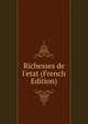Richesses de l'etat (French Edition), 
