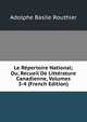 Le Repertoire National; Ou, Recueil De Litterature Canadienne, Volumes 3-4 (French Edition), Adolphe Basile Routhier 