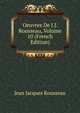 Oeuvres De J.J. Rousseau, Volume 10 (French Edition), Jean Jacques Rousseau 