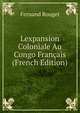Lexpansion Coloniale Au Congo Francais (French Edition), Fernand Rouget 