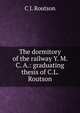 The dormitory of the railway Y. M. C. A.: graduating thesis of C.L. Routson, C L Routson 