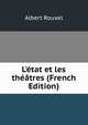 L'?tat et les th??tres (French Edition), Albert Rouxel 