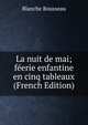 La nuit de mai; feerie enfantine en cinq tableaux (French Edition), Blanche Rousseau 