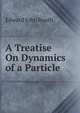 A Treatise On Dynamics of a Particle, Edward John Routh 