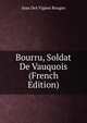 Bourru, Soldat De Vauquois (French Edition), Jean Des Vignes Rouges 