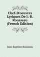 Chef-D'oeuvres Lyriques De J.-B. Rousseau (French Edition), Jean-Baptiste Rousseau 