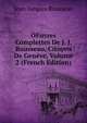 OEuvres Complettes De J. J. Rousseau, Citoyen De Geneve, Volume 2 (French Edition), Jean-Jacques Rousseau 