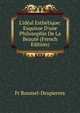 L'id?al Esth?tique: Esquisse D'une Philosophie De La Beaut? (French Edition), Fr Roussel-Despierres 