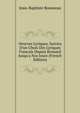 Oeuvres Lyriques, Suivies D'un Choix Des Lyriques Francais Depuis Ronsard Jusqu'a Nos Jours (French Edition), Jean-Baptiste Rousseau 