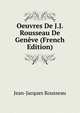 Oeuvres De J.J. Rousseau De Geneve (French Edition), Jean-Jacques Rousseau 