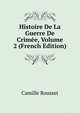 Histoire De La Guerre De Crimee, Volume 2 (French Edition), Camille Rousset 