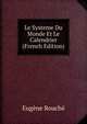 Le Systeme Du Monde Et Le Calendrier (French Edition), Eugene Rouche 