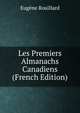 Les Premiers Almanachs Canadiens (French Edition), Eugene Rouillard 