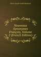 Nouveaux Synonymes Fran?ois, Volume 2 (French Edition), Pierre Joseph Andr? Roubaud 
