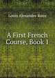 A First French Course, Book 1, Louis Alexandre Roux 